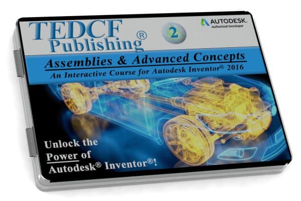 Autodesk Inventor 2016: Assemblies & Advanced Concepts