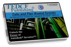 Autodesk Inventor 2022-2023: Tube and Pipe Routed Systems